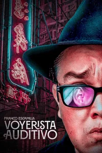 Franco Escamilla: Voyerista auditivo