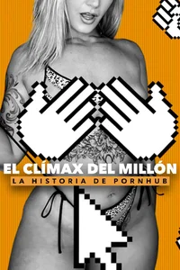Poster de El clímax del millón: La historia de Pornhub