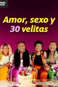 Amor, sexo y 30 velitas