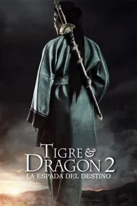 Tigre y dragón 2: La espada del destino