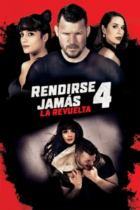 Rendirse jamás 4: La revuelta
