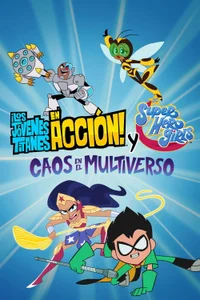 ¡Los Jóvenes Titanes en Acción! y DC Super Hero Girls: Caos en el Multiverso