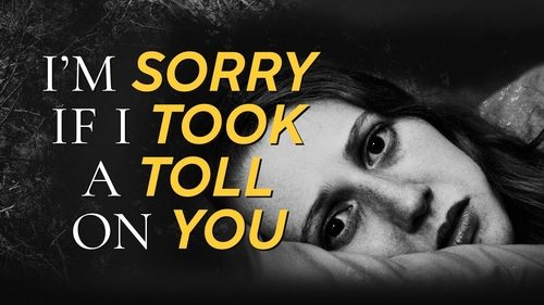 I&#8217;m Sorry If I Took a Toll on You